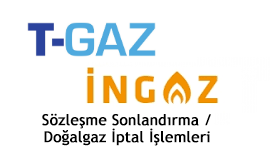 İNGAZ T-Gaz Sözleşme Sonlandırma / Doğalgaz İptali İşlemleri